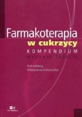 Okładka książki Farmakoterapia w cukrzycy Kompendium Władysław Grzeszczak