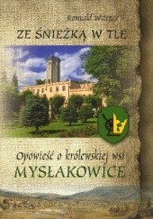 Okładka książki Ze Śnieżką w tle. Opowieść o królewskiej wsi Mysłakowice Romuald Witczak