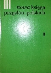 Nowa księga przysłów i wyrażeń przysłowiowych polskich tom 3