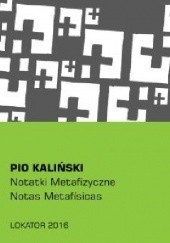 Okładka książki Notatki Metafizyczne / Notas Metafisicas Piotr „Pio” Kaliński