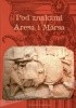 Okładka książki Pod znakami Aresa i Marsa. Materiały z konferencji naukowej "Wojna i wojskowość w starożytności", Kraków 24-26.IX.1993 Edward Dąbrowa,&nbsp;praca zbiorowa