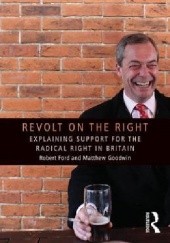 Okładka książki Revolt on the Right - Explaining Support for the Radical Right in Britain Robert Ford, Matthew Goodwin