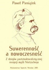 Okładka książki Suwerenność a nowoczesność. Z dziejów poststrukturalistycznej recepcji myśli Nietzschego Paweł Pieniążek
