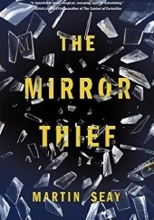 Okładka książki The Mirror Thief Martin Seay