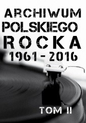 Archiwum Polskiego Rocka 1961-2016. Tom II