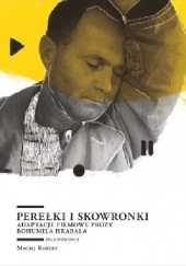 Okładka książki Perełki i skowronki. Adaptacje filmowe prozy Bohumila Hrabala Maciej Robert