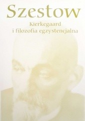 Okładka książki Kierkegaard i filozofia egzystencjalna Lew Szestow