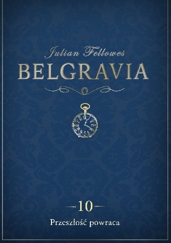 Okładka książki Belgravia. Przeszłość powraca Julian Fellowes