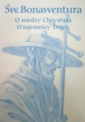 Okładka książki O wiedzy Chrystusa. O tajemnicy Trójcy św. Bonawentura z Bagnoregio