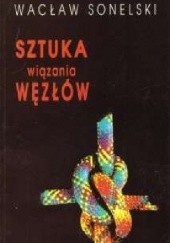 Okładka książki Sztuka wiązania węzłów Wacław Sonelski