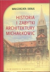 Okładka książki Historia i zabytki architektury Michałkowic Małgorzata Derus