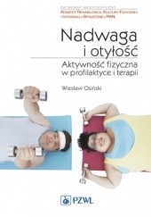 Okładka książki Nadwaga i otyłość. Aktywność fizyczna w profilaktyce i terapii Wiesław Osiński