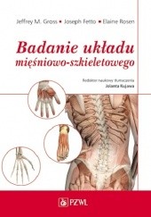 Okładka książki Badanie układu mięśniowo-szkieletowego Joseph Fetto, Jeffrey Gross, Elaine Rosen