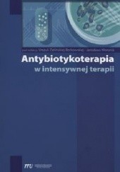 Okładka książki Antybiotykoterapia w intensywnej terapii Jarosław Woroń, Urszula Zielińska-Borkowska