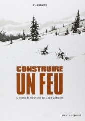 Okładka książki Construire un feu Christophe Chabouté