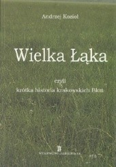Okładka książki Wielka łąka czyli krótka historia krakowskich Błoń Andrzej Kozioł