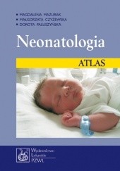 Okładka książki Neonatologia. Atlas Małgorzata Czyżewska, Magdalena Mazurak, Dorota Paluszyńska
