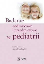 Okładka książki Badanie podmiotowe i przedmiotowe w pediatrii. Wydanie 2