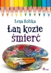 Okładka książki Łan kozie śmierć Lena Kolska