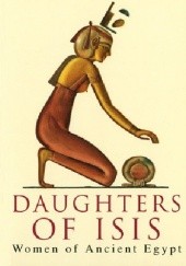 Okładka książki Daughters of Isis: Women of Ancient Egypt Joyce Ann Tyldesley