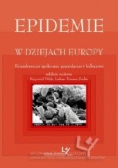 Okładka książki Epidemie w dziejach Europy. Konsekwencje społeczne, gospodarcze i kulturowe Krzysztof Polek, Łukasz Tomasz Sroka