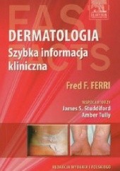 Okładka książki Dermatologia. Szybka informacja kliniczna Fred F. Ferri, James S. Studdiford, Amber Tully