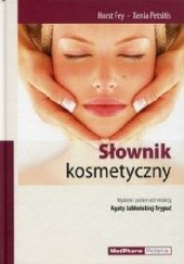 Okładka książki Słownik kosmetyczny Horst Fey, Xenia Petsitis