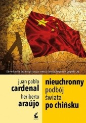 Okładka książki Nieuchronny podbój świata po chińsku Heriberto Araújo, Juan Pablo Cardenal
