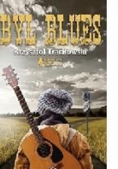 Okładka książki Był blues Krzysztof R. Traciłowski