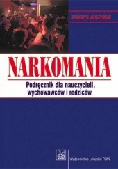 Okładka książki Narkomania. Podręcznik dla nauczycieli, wychowawców i rodziców. Wydanie 2 Zygfryd Juczyński