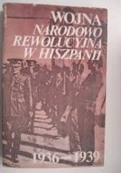 Okładka książki Wojna narodoworewolucyjna w Hiszpanii. 1936-1939 praca zbiorowa