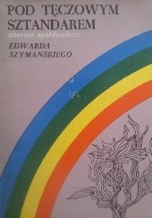 Okładka książki Pod tęczowym sztandarem: wiersze spółdzielcze Edward Szymański