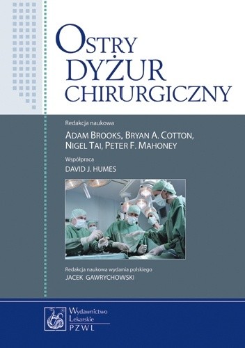 Okładka książki Ostry dyżur chirurgiczny Adam Brooks, Bryan A. Cotton, Peter F. Mahoney, Nigel Tai