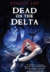 Okładka książki Dead on the Delta Stacey Jay