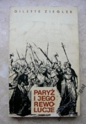 Okładka książki Paryż i jego rewolucje Gilette Ziegler