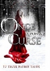 Once Upon A Curse: 17 Dark Faerie Tales