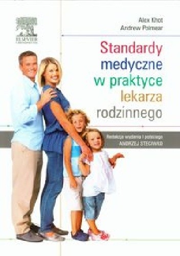 Okładka książki Standardy medyczne w praktyce lekarza rodzinnego Alex Khot, Andrew Polmear