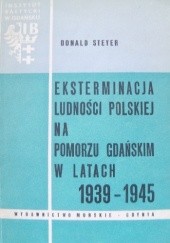 Eksterminacja ludności polskiej na Pomorzu Gdańskim w latach 1939-1945