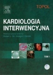 Okładka książki Kardiologia interwencyjna Tom 1 Topol Eric J.