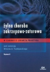Okładka książki Żylna choroba zakrzepowo-zatorowa w gabinecie lekarza praktyka Witold Z. Tomkowski