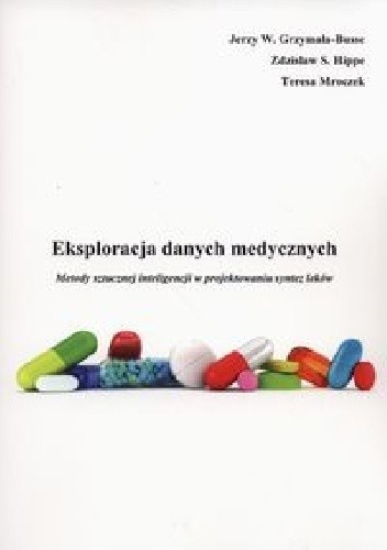 Okładka książki Eksploracja danych medycznych Jerzy W. Grzymała-Busse, Zdzisław S. Hippe, Teresa Mroczek