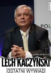 Okładka książki Lech Kaczyński. Ostatni wywiad Łukasz Warzecha