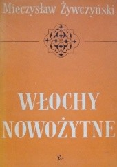 Okładka książki Włochy nowożytne 1796-1945 Mieczysław Żywczyński