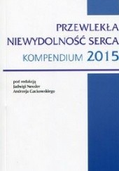Okładka książki Przewlekła niewydolność serca Kompendium 2015 Andrzej Gackowski, Jadwiga Nessler