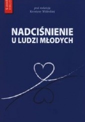 Okładka książki Nadciśnienie tętnicze u ludzi młodych Krystyna Widecka