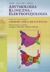 Okładka książki Arytmologia kliniczna i elektrofizjologia Tom 1 Ziad F. Issa, John M. Miller, Douglas P. Zipes