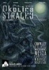 Okładka książki OkoLica Strachu nr 3/2016 Piotr Borowiec,&nbsp;Aleister Crowley,&nbsp;Mikołaj Kołyszko,&nbsp;Kazimierz Kyrcz jr,&nbsp;Joanna Łańcucka,&nbsp;Iwona Mejza,&nbsp;Ksenia Olkusz,&nbsp;Artur Urbanowicz,&nbsp;Juliusz Wojciechowicz,&nbsp;Krzysztof Wroński,&nbsp;Karol Zdechlik,&nbsp;Aleksandra Zielińska