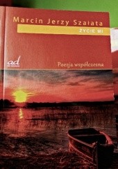 Okładka książki Życie mi Marcin Jerzy Szałata