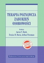 Okładka książki Terapia poznawcza zaburzeń osobowości Wydanie 2 Aaron T. Beck, Denise D. Davis, Arthur Freeman