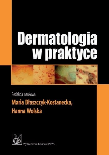 Okładka książki Dermatologia w praktyce. Wydanie 2 Maria Błaszczyk Kostanecka, Zygmunt Dajek, Jacek Dąbkowski, Hanna Wolska